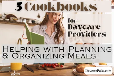 5 Curated Cookbooks For Daycare Providers: Meal Planning & Organization