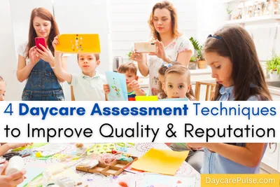 4 Daycare Assessment Techniques: Improve Quality & Reputation