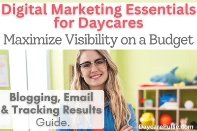 Digital Marketing Essentials for Daycares: Maximize Visibility on a Budget