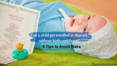 Do I Need My Child's Birth Certificate for Daycare
