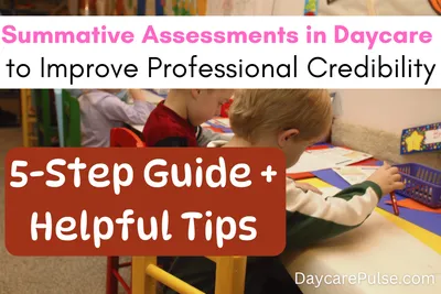 5-Step Summative Assessments in Daycare: Improve Professional Credibility
