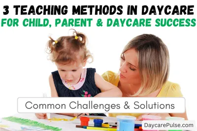 3 Teaching Methods in Daycare: Child, Parent & Daycare Success